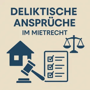 Was ist eigentlich: Deliktische Ansprüche im Mietrecht?