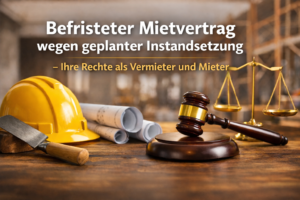 Befristete Wohnraummietverträge wegen geplanter Instandsetzung – ein sinnvolles Gestaltungsinstrument zur Wohnraumnutzung